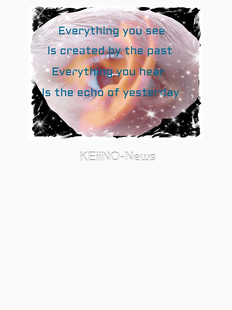 Thumbnail 7 of 7, Classic T-Shirt, Everything you see is created by the past #2. Produced by KEiiNO NEWS for KEiiNO Fan Group Official. designed and sold by KEiiNO-News.