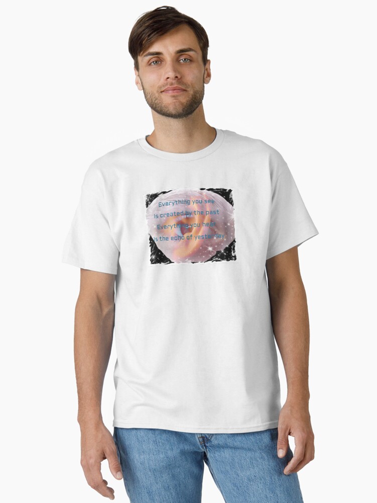 Thumbnail 2 of 7, Classic T-Shirt, Everything you see is created by the past #2. Produced by KEiiNO NEWS for KEiiNO Fan Group Official. designed and sold by KEiiNO-News.