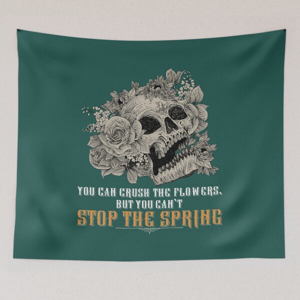 Item preview, You Can Crush The Flowers But You Cant Stop The Spring with Flower Skull designed and sold by MonKeeMAMA.