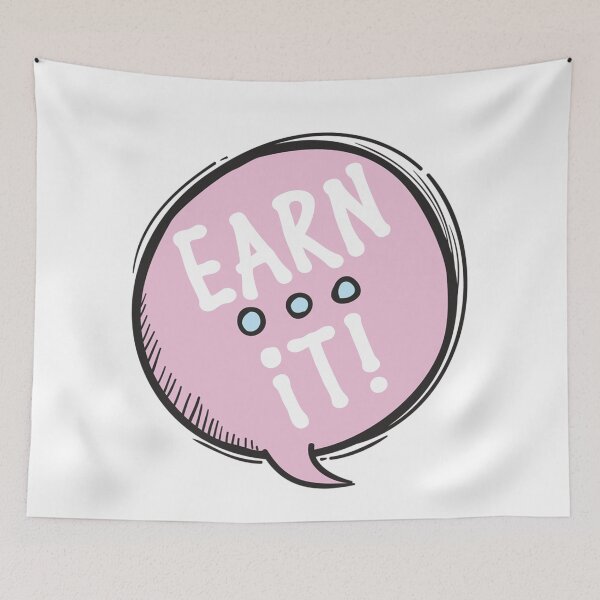 Item preview, Just Earn It! designed and sold by Legit Hooligan.