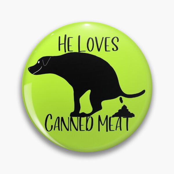 Item preview, He Loves Canned Meat designed and sold by Willyboy16.