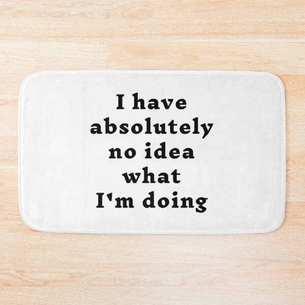 Item preview, I have absolutely no idea what I'm doing designed and sold by funnyup.
