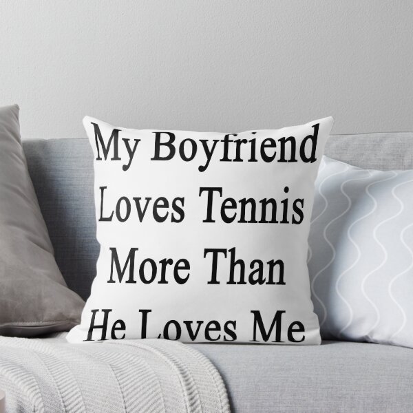 Item preview, My Boyfriend Loves Tennis More Than He Loves Me  designed and sold by supernova23.