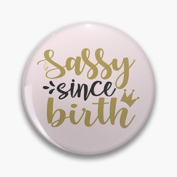 Item preview, Sassy Since Birth designed and sold by Remorem.