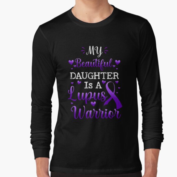 My Beautiful Daughter Is A Lupus Warrior, Lupus Awareness Long Sleeve T-Shirt