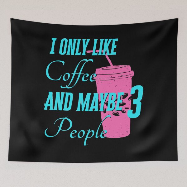 Item preview, I Only Like Coffee and Maybe 3 People designed and sold by Mariya Krashkova.