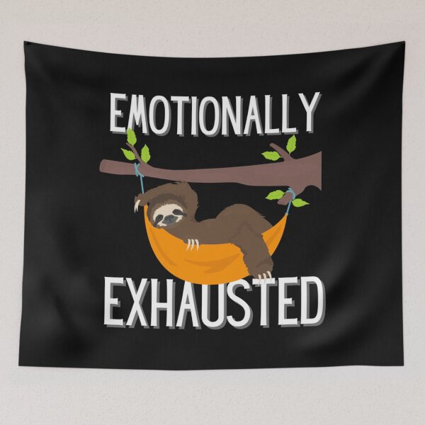 Item preview, Emotionally Exhausted Emotionally Exhausted designed and sold by GevterGaham.
