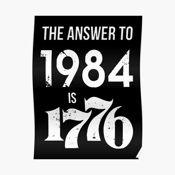 The Answer to 1984 is 1776 Poster