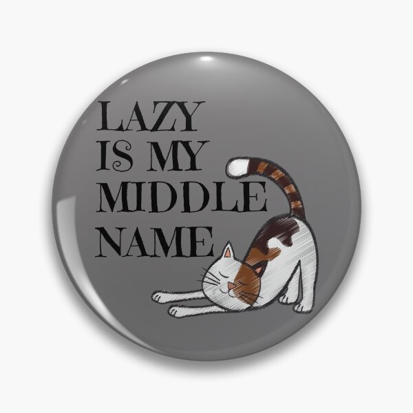 Item preview, Lazy is my middle name designed and sold by Artist1993.