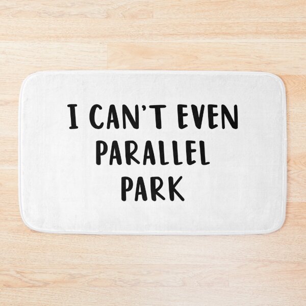 Item preview, I Can't Even Parallel Park designed and sold by quoteedesigns.