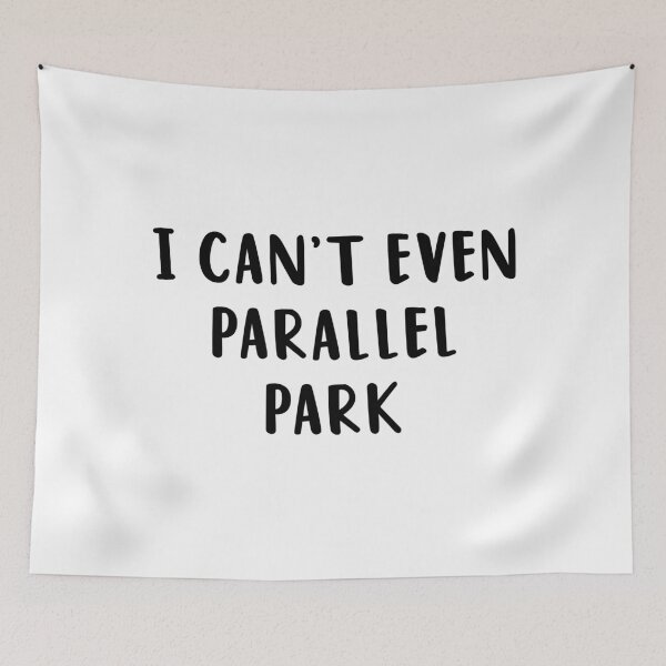 Item preview, I Can't Even Parallel Park designed and sold by quoteedesigns.
