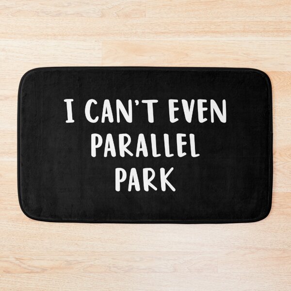 Item preview, I Can't Even Parallel Park designed and sold by quoteedesigns.