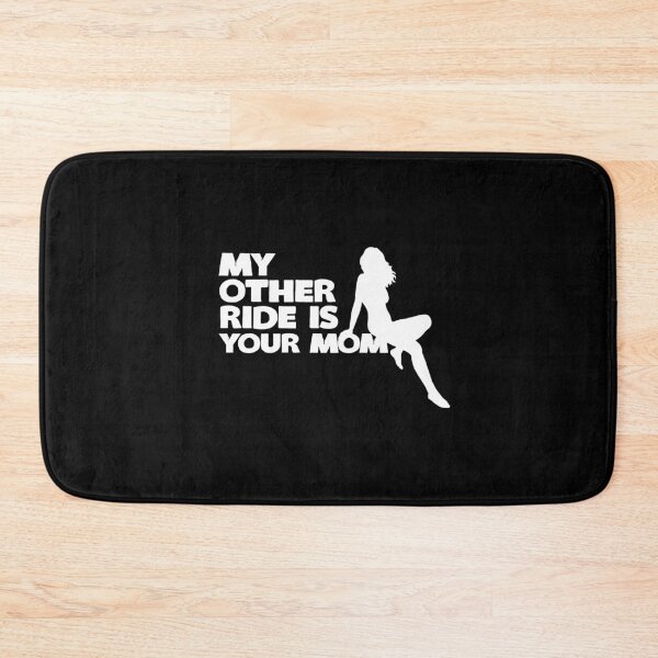 Item preview, My Other Ride Is Your Mom designed and sold by KoolMoDee.