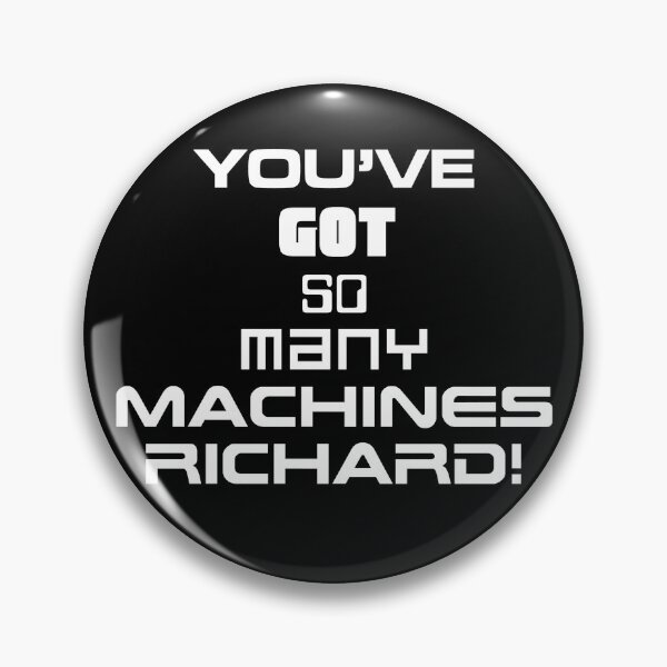 Item preview, You've got so many machine Richard! designed and sold by remote21.
