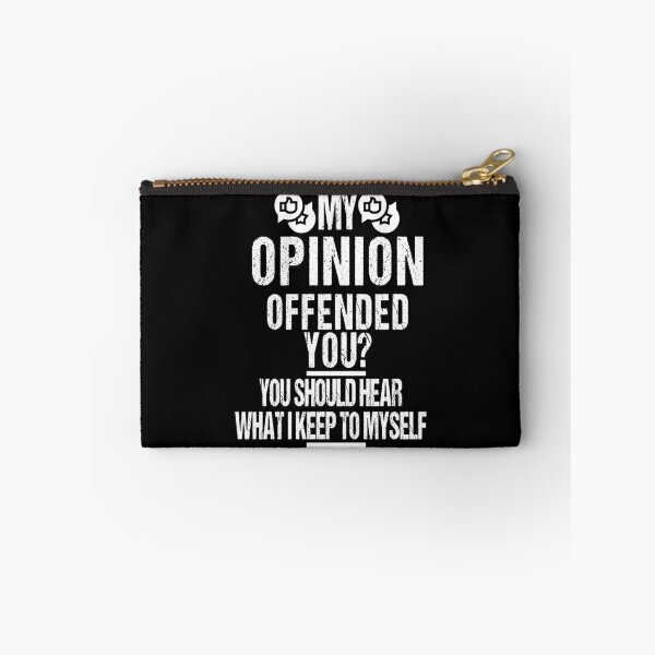 Item preview, My opinion offended you? you should hear what I keep to myself designed and sold by Limitless Store.