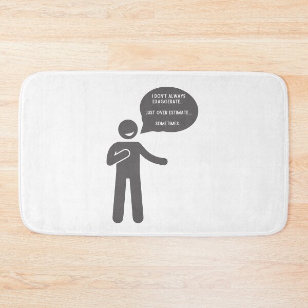 Item preview, I Don't Exaggerate, Just Over Estimate, Sometimes designed and sold by NebularNerd.