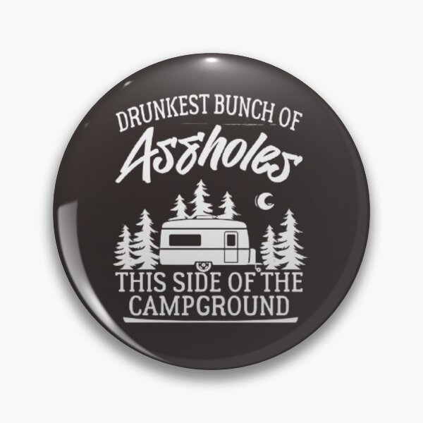 Item preview, Drunkest Bunch of Assholes This Side of the Campground  designed and sold by chanat3659.