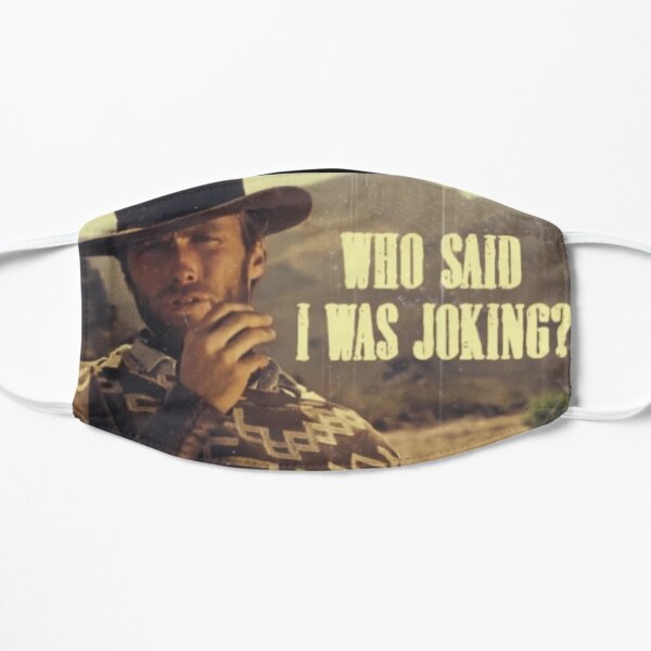 Clint Eastwood - Who Said I Was Joking? Flat Mask