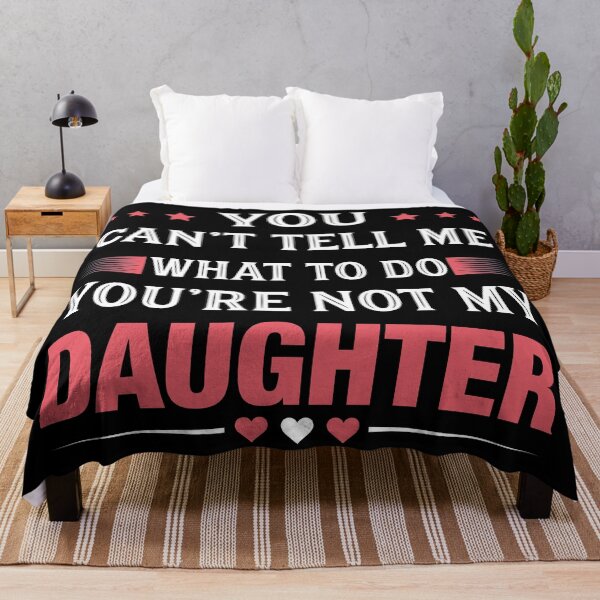 Item preview, You Can't Tell Me What To Do You're Not My Daughter T-Shirt, Daughter Shirt, Gift For Dad, Dad Shirt, girl dad t shirt designed and sold by UniqueStylistic.