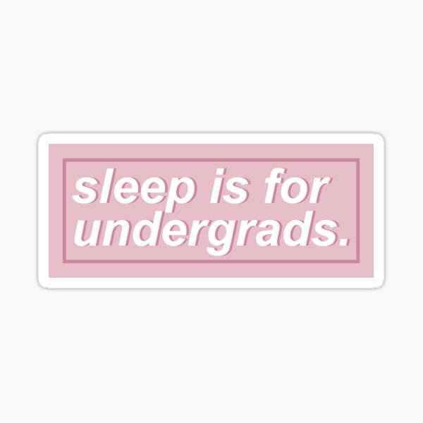 Item preview, Sleep is for undergrads, pink designed and sold by DianaHumble.