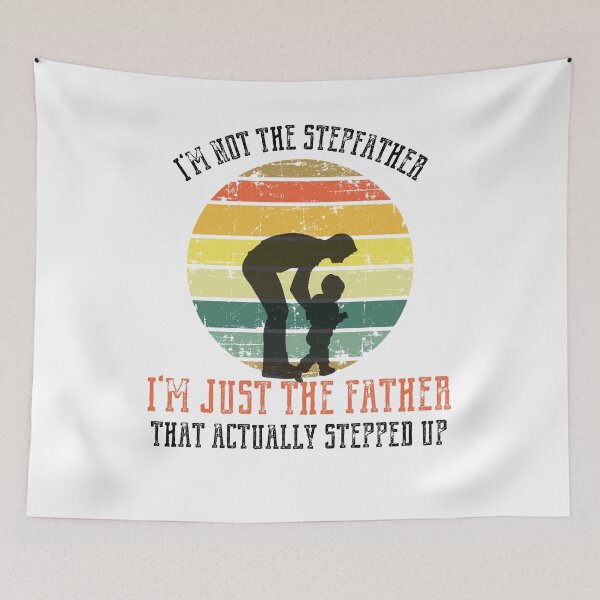 Item preview, I'm Not The Stepfather I'm Just The Father That Actually Stepped Up designed and sold by StoneColdMovies.