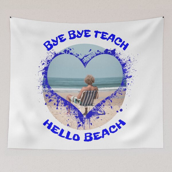 Item preview, Bye Bye Teach Hello Beach Schools Over designed and sold by KeysTreasures.