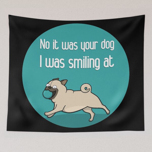 Item preview, no it was your dog i was smiling at designed and sold by GoranDesign.