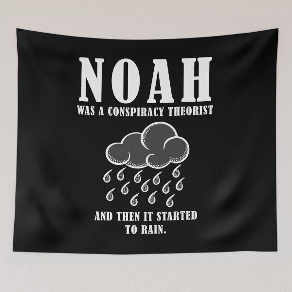 Item preview, Noah Was a Conspiracy Theorist and then It Started To Rain designed and sold by ArtOfRebellion.