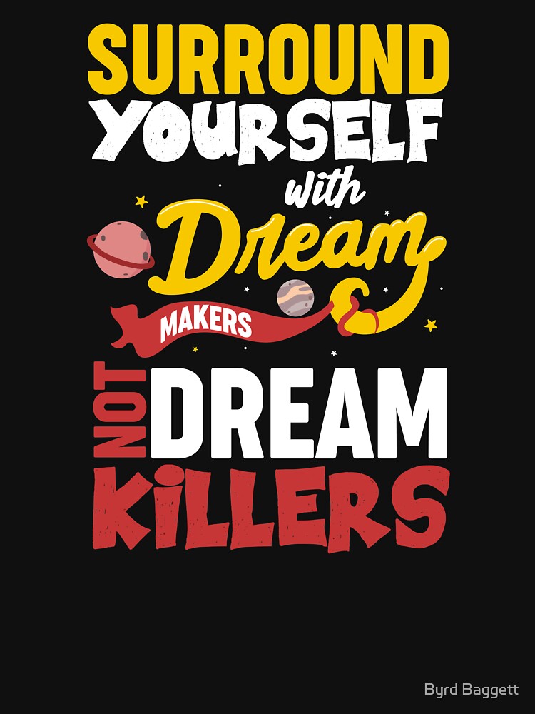 Surround Yourself With Dream Makers by feather1949