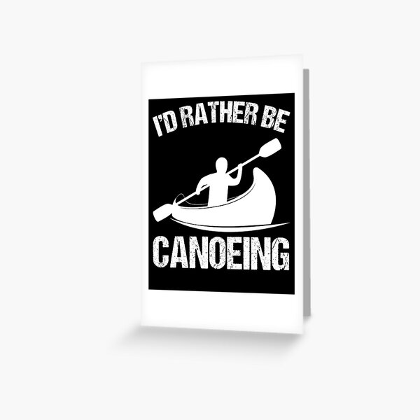 Item preview, I'D Rather Be Canoeing Canoe Boat Paddle Boat Paddling designed and sold by Nessshirts.