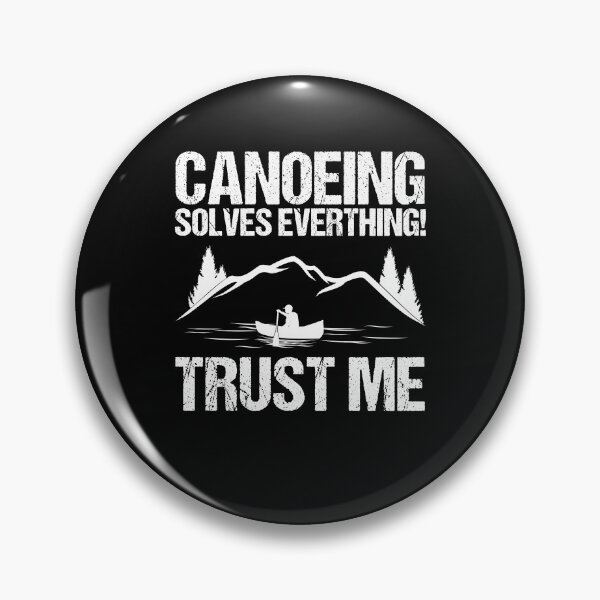 Item preview, Canoeing Solves Everything! Trust Me Canoe Lover Canoe Fans designed and sold by Nessshirts.