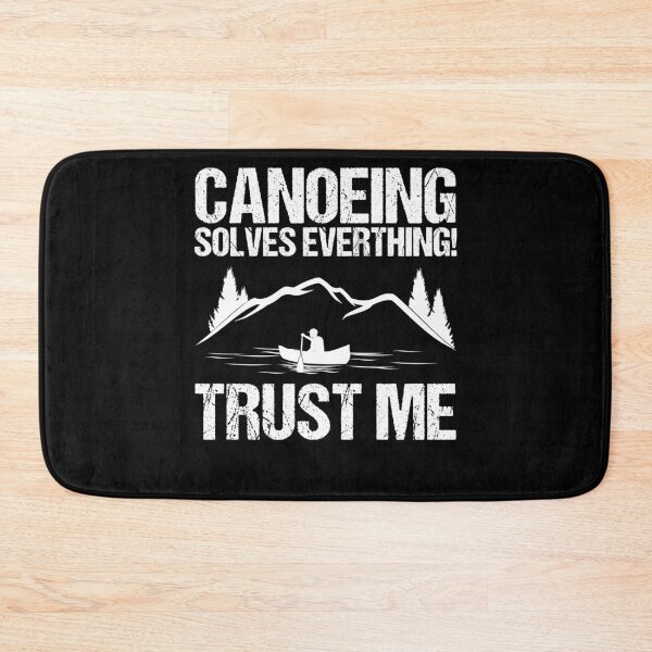 Item preview, Canoeing Solves Everything! Trust Me Canoe Lover Canoe Fans designed and sold by Nessshirts.