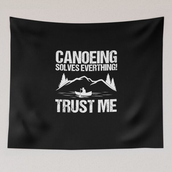 Item preview, Canoeing Solves Everything! Trust Me Canoe Lover Canoe Fans designed and sold by Nessshirts.