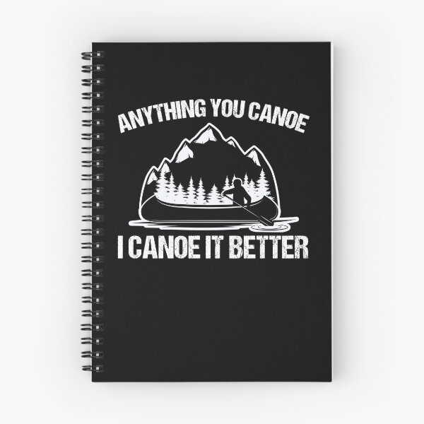 Item preview, Anything You Canoe I Canoe It Better Canoe Lover Canoe Fans designed and sold by Nessshirts.