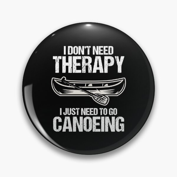 Item preview, I Don't Need Therapy I Just Need To Go Canoeing Canoe Lover designed and sold by Nessshirts.
