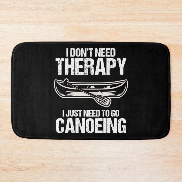 Item preview, I Don't Need Therapy I Just Need To Go Canoeing Canoe Lover designed and sold by Nessshirts.