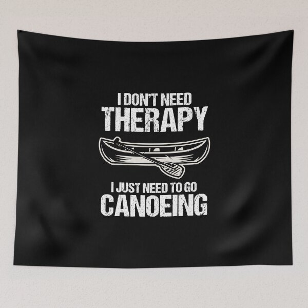 Item preview, I Don't Need Therapy I Just Need To Go Canoeing Canoe Lover designed and sold by Nessshirts.