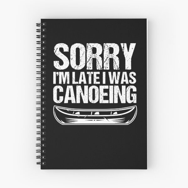 Item preview, Sorry I'm Late I Was Canoeing Canoe Lover Canoe Trip Boat designed and sold by Nessshirts.
