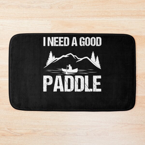 Item preview, I Need A Good Paddle Canoeing Canoe Lover Canoe Trip Boat designed and sold by Nessshirts.
