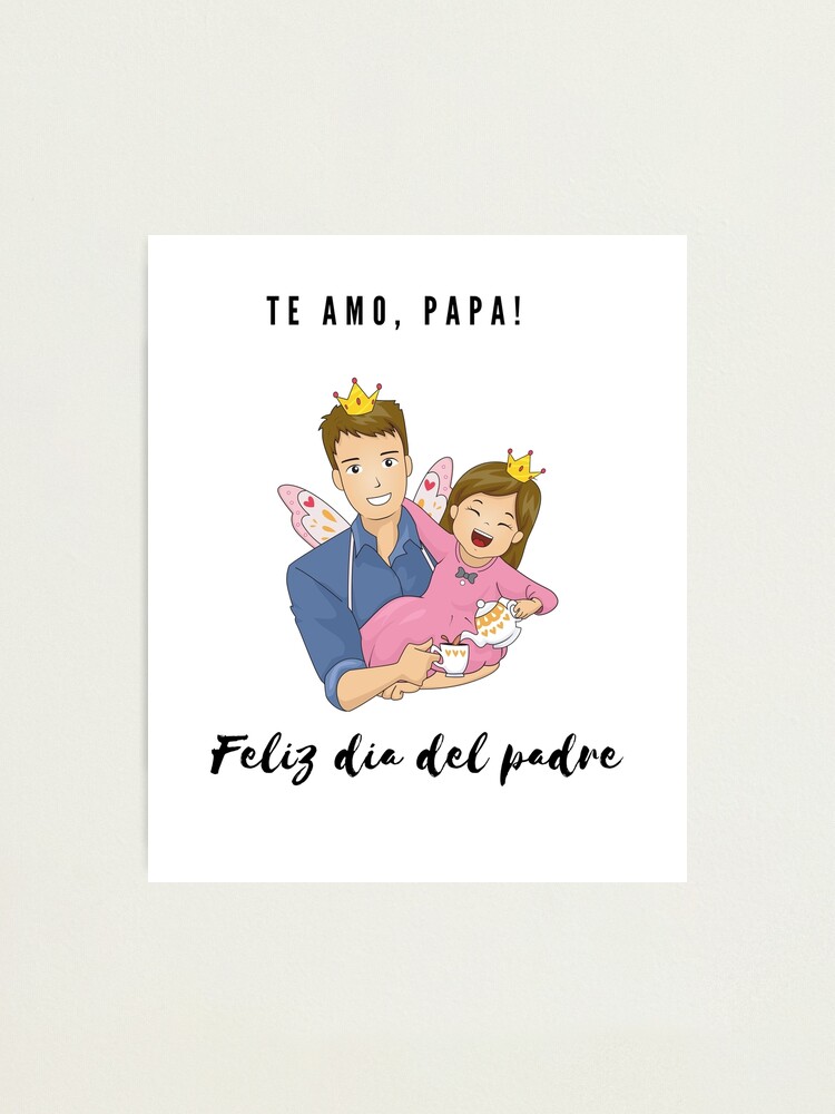 Te amo Papa! Feliz dia del padre