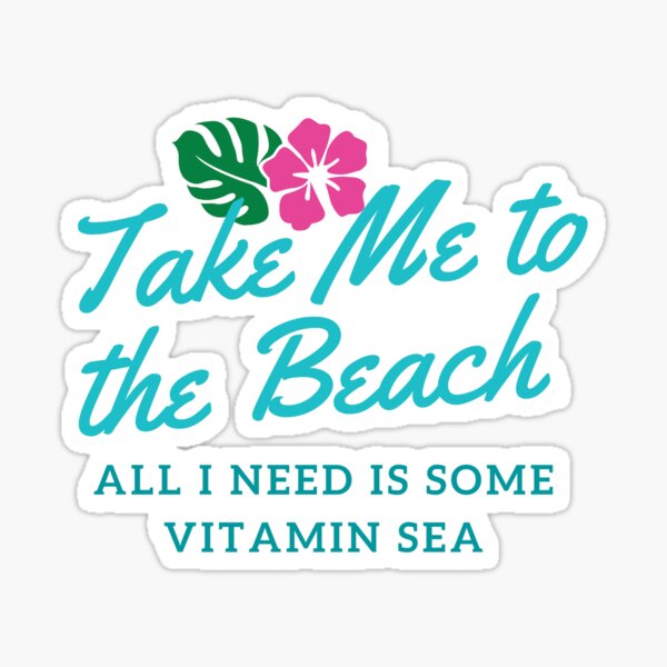 Take Me To The Beach Vitamin Sea  Sticker
