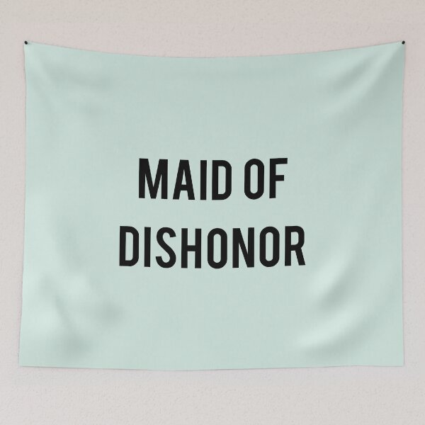 Item preview, Maid Of Dishonor designed and sold by thetshirtworks.