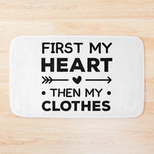Item preview, First My Heart, Then My Clothes designed and sold by FilipeFerreira.