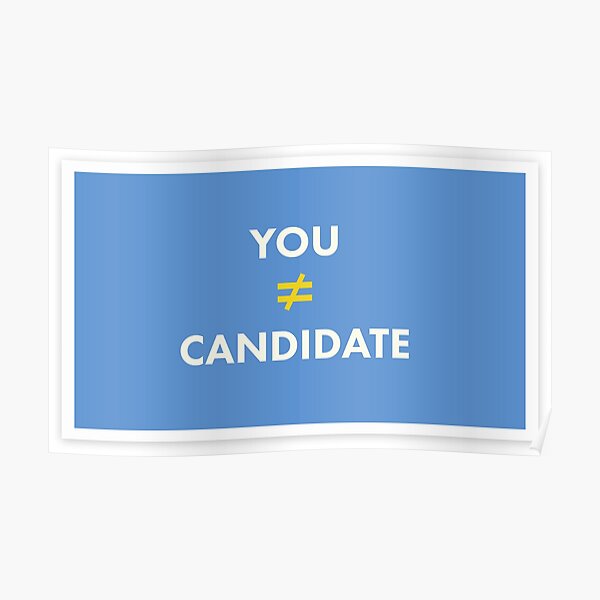You Are Not the Candidate Poster