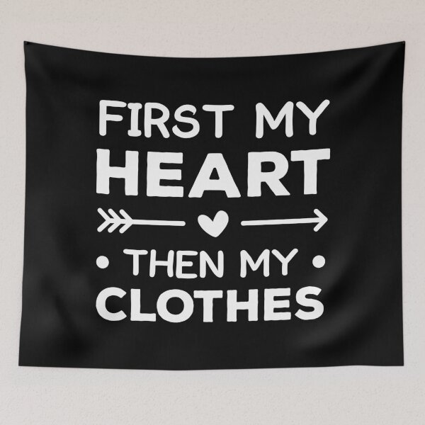 Item preview, First My Heart, Then My Clothes (White) designed and sold by FilipeFerreira.