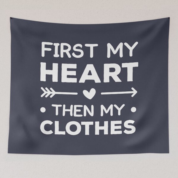 Item preview, First My Heart, Then My Clothes (Blue BG) designed and sold by FilipeFerreira.