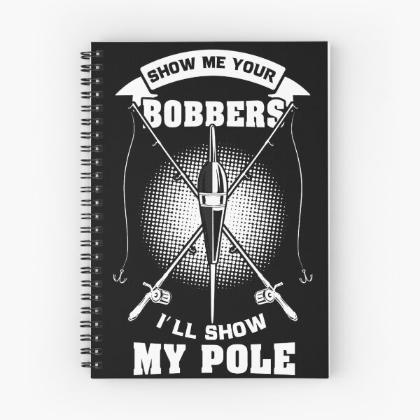Item preview, Fishing gift show me your bobbers designed and sold by BrennaEirlys.