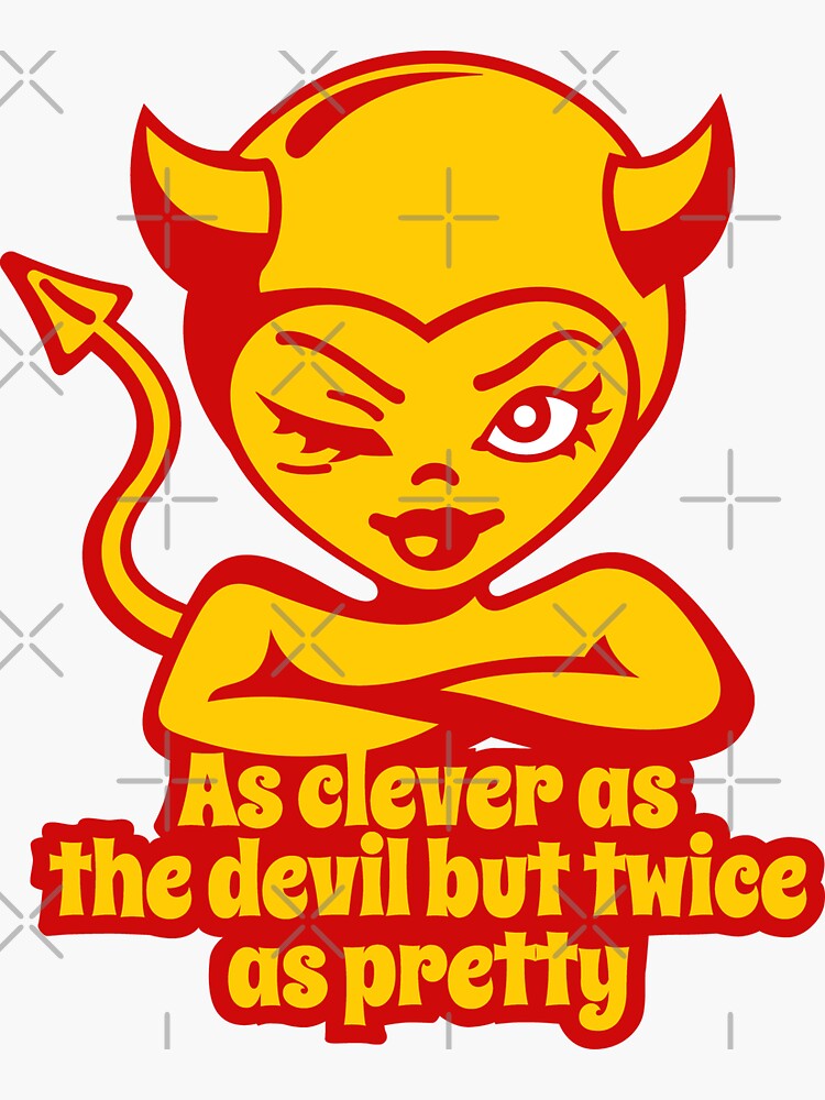 "As clever as the devil but twice as pretty " Sticker for Sale by