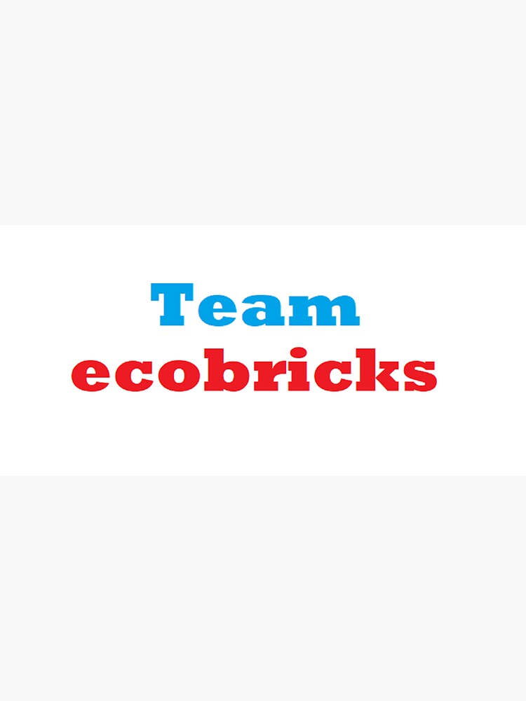 Team ecobricks World Wide by DJLancs