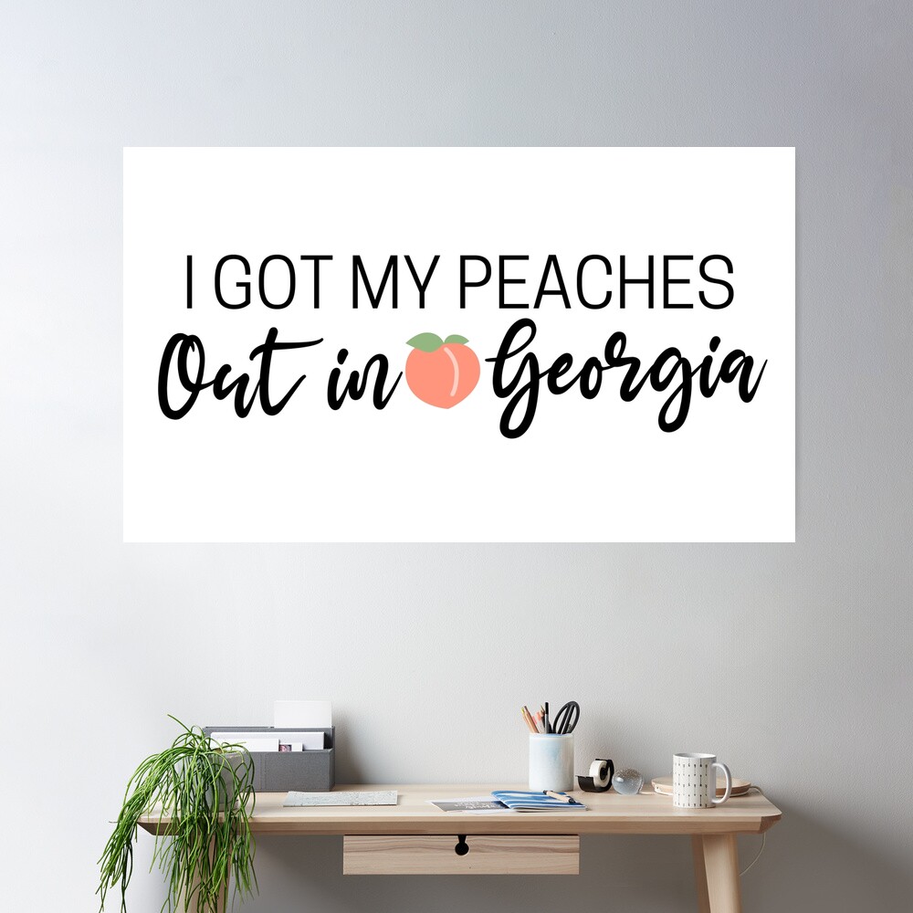 I Got My Peaches Out In Georgia Print, Peaches Wall Art, Georgia Peach Print